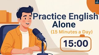 How to Practice English Alone (15 Minutes a Day)