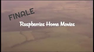 The Raspberries - Home Movies. Part 7 (Finale)