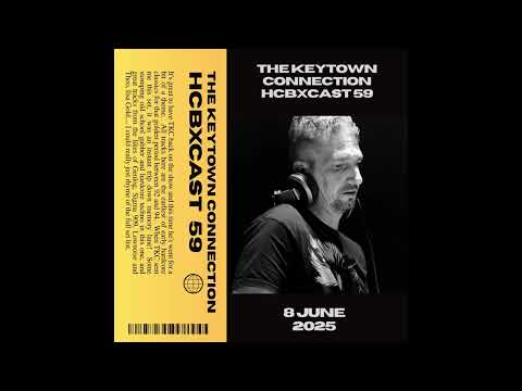 HCBXCast Vol 59 - The Keytown Connection - 8th June 2025 7pm (UK Time)