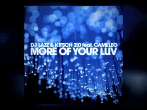 Dj Lazz & KitSch 2.0 Feat Cameleo - More Of Your Luv' (All versions preview)