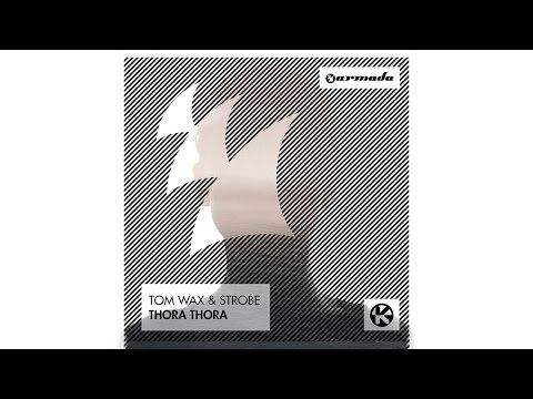 Tom Wax & Strobe - Thora Thora (Original Mix)