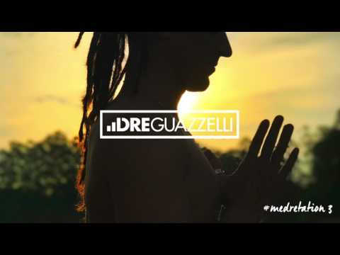 Dre Guazzelli - Medretation #3