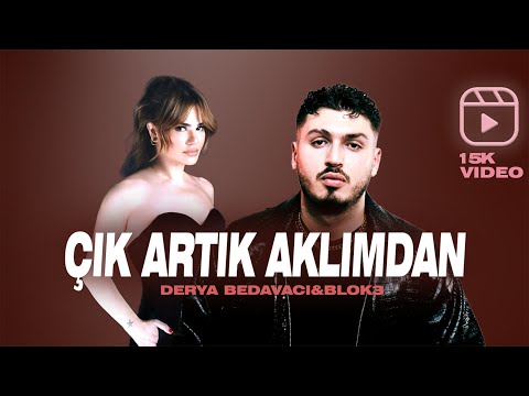 Çık Artık Aklımdan - Blok3 X Derya Bedavacı (Prod. By SNR)| Ya da gir Hayatıma