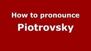 How to pronounce Piotrovsky