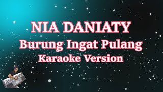Download lagu BURUNG INGAT PULANG - Nia Daniaty | KARAOKE LIRIK HD mp3