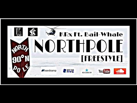 KRx Ft. Bail-Whale - Northpole [Explicit] [Freestyle]