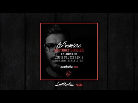 DT:Premiere | Abstract Division - Encounter (Lewis Fautzi Remix) [Dynamic Reflection]