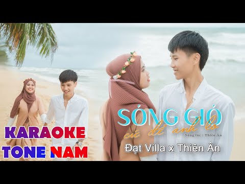 SÓNG GIÓ CỨ ĐỂ ANH LO - ĐẠT VILLA x THIÊN ÂN | KARAOKE BEAT GỐC (TONE NAM)