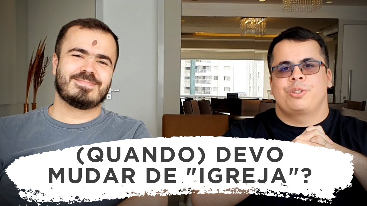 (QUANDO) DEVO MUDAR DE "IGREJA"?  - Saulo Daniel & Silas Lopes
