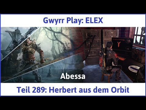 ELEX deutsch Teil 289 - Herbert aus dem Orbit Let's Play