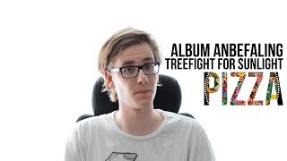 Treefight for Sunlight - Pizza ANBEFALING