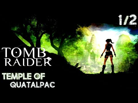 Tomb Raider: Temple of Quatalpac [1/2] (Custom Level)