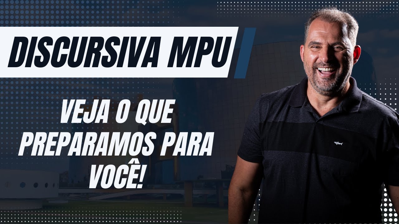 Curso de Discursiva para o MPU Veja o que Preparamos para Você!