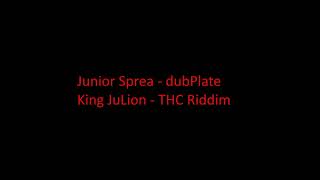 junior sprea - THC Riddim dubplate King JuLion