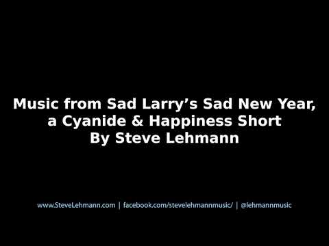 Music from Sad Larry's Sad New Year, a Cyanide & Happiness Short By Steve Lehmann