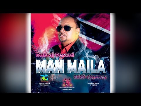 Dubraj Persad - Man Maila (2020 Chutney)