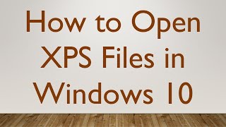 How to Open XPS Files in Windows 10