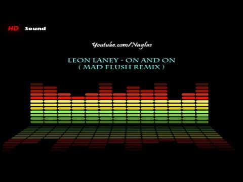 Leon Laney - On And On (Mad Flush Remix) [HD]