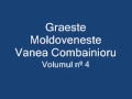 Graeste Moldoveneste - Vanea Combainioru 