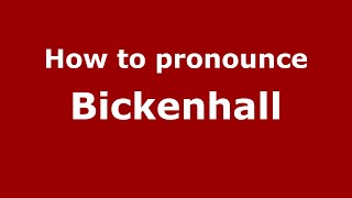 How to pronounce Bickenhall