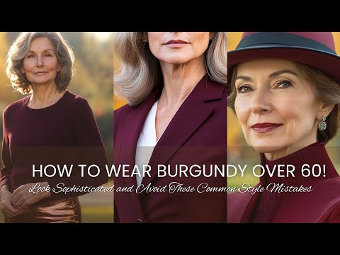 How to Wear Burgundy Over 60: Look Sophisticated and Avoid These Common Style Mistakes! 🍷