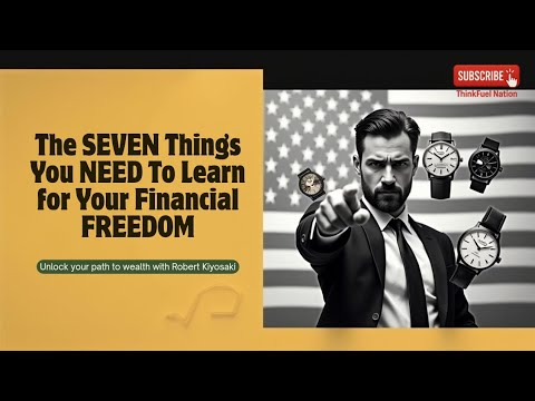 The SEVEN Things You NEED To Learn for Your Financial FREEDOM - Robert Kiyosaki