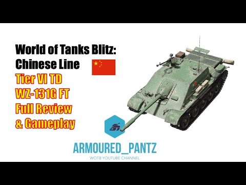 World of Tanks Blitz:  Chinese Line - The WZ-131G FT Complete Guide