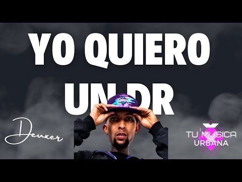 DEUXER | YO QUIERO UN DR (Letra/Lyrics)