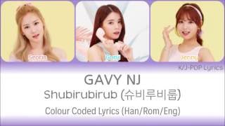 Gavy NJ (가비엔제이) - Shubirubirub (슈비루비룹) Colour Coded Lyrics (Han/Rom/Eng)