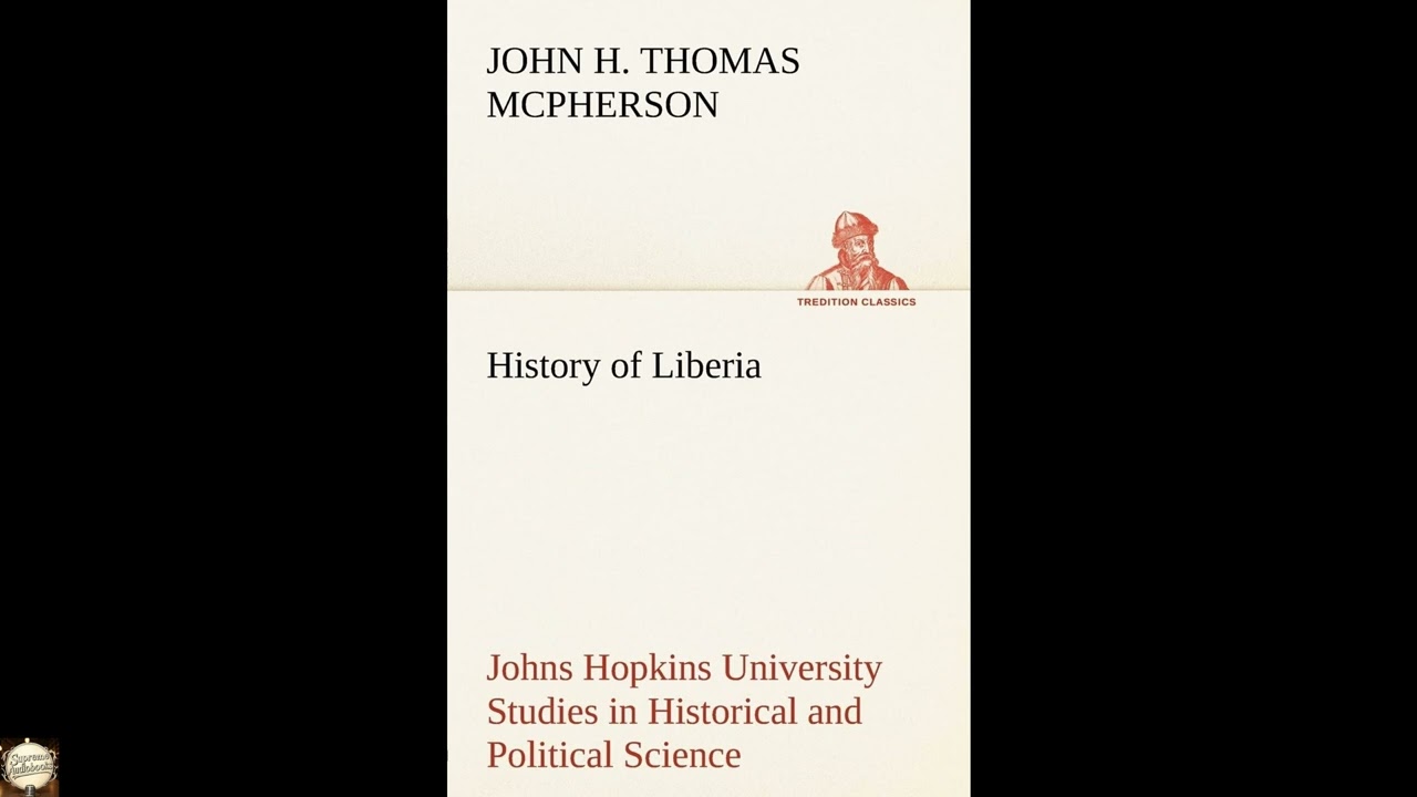 History of Liberia Johns Hopkins University Studies in Historical and Political Sci