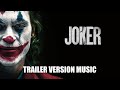 JOKER Trailer Music Version