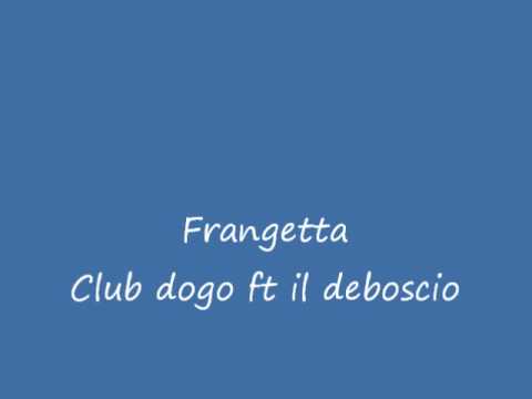 Frangetta- Club Dogo ft Il deboscio