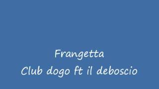 Frangetta- Club Dogo ft Il deboscio