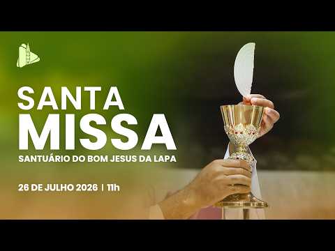 Santa Missa - 11h | Santuário do Bom Jesus da Lapa e da Mãe da Soledade - 26/7/2026