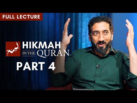 Hikmah in the Quran - Part 4/4 (Full Lecture) | Nouman Ali Khan