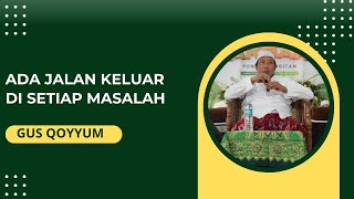 Download lagu GUS QOYYUM  -  ADA JALAN KELUAR DI SETIAP MASALAH mp3