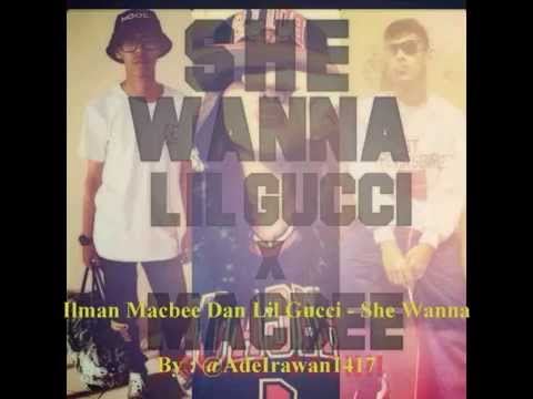 Ilman Macbee Dan Lil Gucci - She Wanna