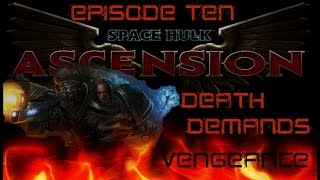 Space Hulk Ascension Salamanders Episode Ten Death Demands Vengeance