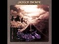 Jackson Browne - Love Needs A Heart