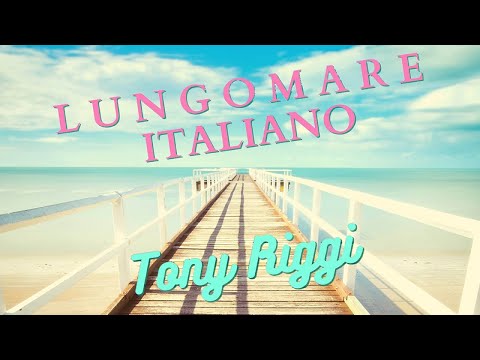Lungo Mare Italiano - Tony Riggi - Musica Italiana