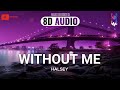 Halsey- Without Me [8D AUDIO] | Bass Boosted 🎧
