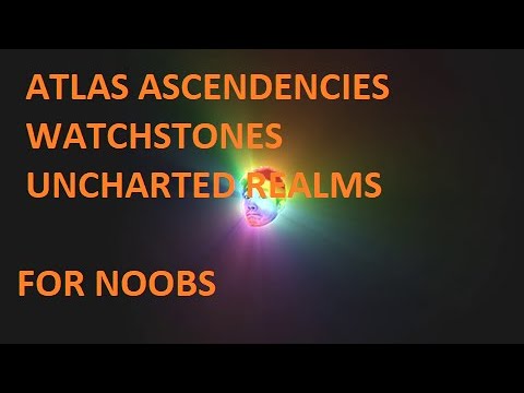My Updated Thoughts For Noobs on The Uncharted Realms, Atlas Ascendencies, and Watchstone Strats