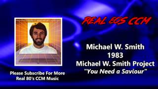 Michael W.  Smith - You Need a Saviour (HQ)