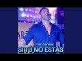 Si Tu No Estas