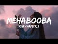 Mehabooba Malayalam Lyrics KGF Chapter 2