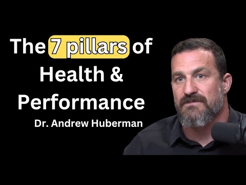 The 7 pillars of Health and Performance | Dr. Andrew Huberman