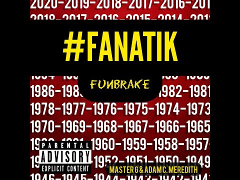Funbrake - #fanatik (prod. Master G & Adam C. Meredith)