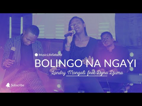 BOLINGO NA NGAYI Landry Mongali feat Dyna Djuma
