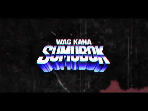 WAG KANA SUMUBOK (Official Lyrics Video)