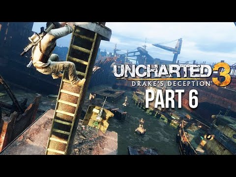 UNCHARTED 3 DRAKE'S DECEPTION Gameplay Walkthrough Part 6 - (PS4)